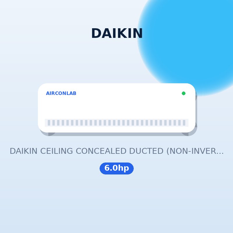 DAIKIN CEILING CONCEALED DUCTED (NON-INVERTER) - 6.0hp