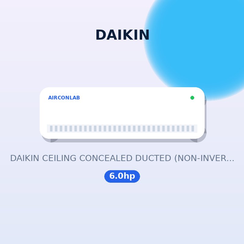 DAIKIN CEILING CONCEALED DUCTED (NON-INVERTER) - 6.0hp