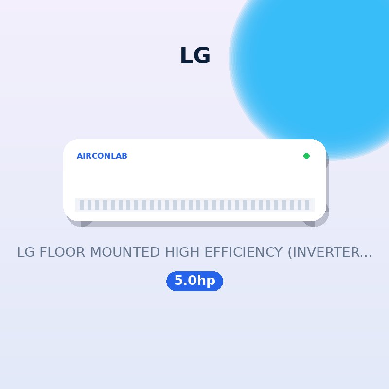 LG FLOOR MOUNTED HIGH EFFICIENCY (INVERTER) R32 - 5.0hp